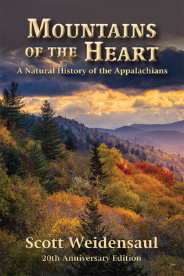 Mountains of the Heart: A Natural History of the Appalachians - Weidensaul, Scott