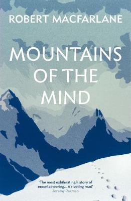 Mountains Of The Mind: A History Of A Fascination - Macfarlane, Robert