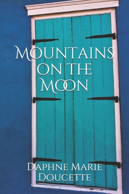 Mountains on the Moon - Ellsworth, Cedric (Photographer), and Doucette, Daphne Marie