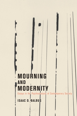 Mourning and Modernity - Balbus, Isaac D