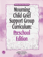 Mourning Child Grief Support Group Curriculum: Pre-School Edition: Denny the Duck Stories
