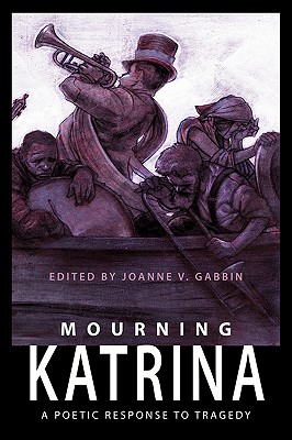 Mourning Katrina, a Poetic Response to Tragedy - Gabbin, Joanne V, Professor (Editor)