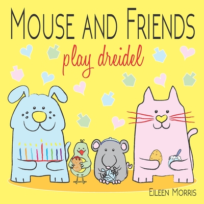 Mouse and Friends Play Dreidel - Morris, Eileen