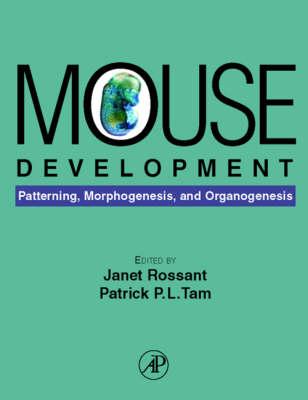 Mouse Development: Patterning, Morphogenesis, and Organogenesis - Rossant, Janet, and Tam, Patrick T