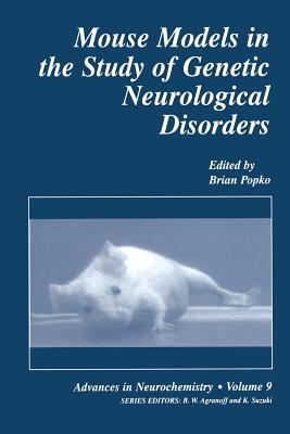 Mouse Models in the Study of Genetic Neurological Disorders - Popko, Brian (Editor)