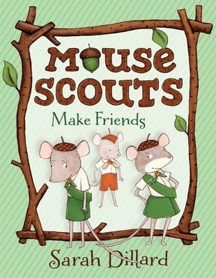 Mouse Scouts: Make Friends - Dillard, Sarah