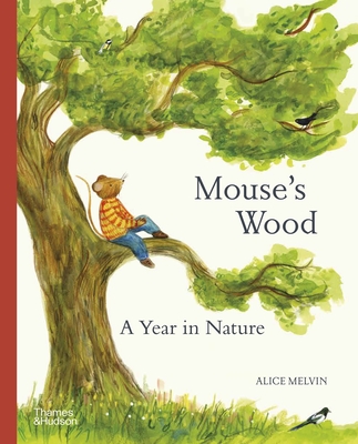 Mouse's Wood: A Year in Nature - Melvin, Alice