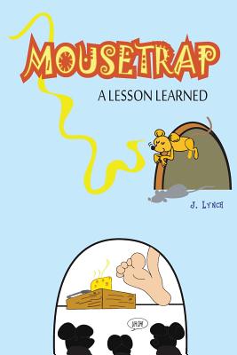 Mousetrap: A Lesson Learned - Lynch, J