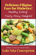 Mouthwatering Filipino Recipes for Diabetics!: Healthy, Tasty Pinoy Techniques!