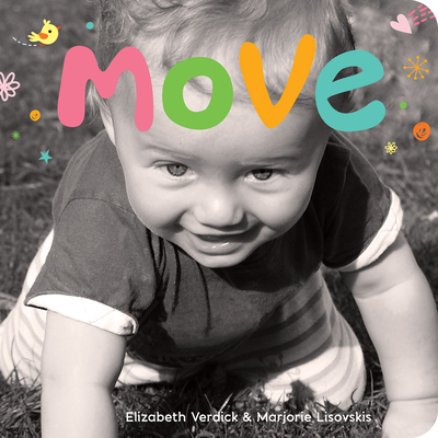 Move: A Board Book about Movement - Verdick, Elizabeth, and Lisovskis, Marjorie