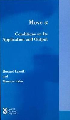 Move A, Volume 22: Conditions on Its Application and Output - Lasnik, Howard, and Saito, Mamoru