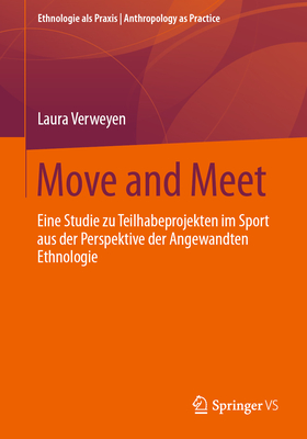 Move and Meet: Eine Studie zu Teilhabeprojekten im Sport aus der Perspektive der Angewandten Ethnologie - Verweyen, Laura