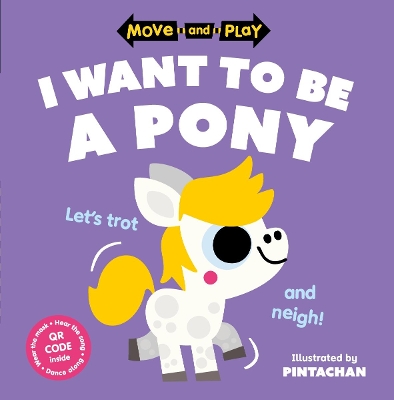 Move and Play: I Want to Be a Pony - Children's Books, Oxford, and Pintachan