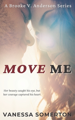 Move Me: A Brooke V. Anderson Clean Romance Series - Somerton, Vanessa