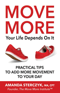 Move More, Your Life Depends on It: Practical Tips to Add More Movement to Your Day