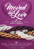 Moved by Love: The story of Love, Betrayal and Redemption