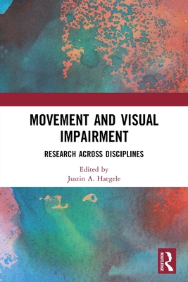 Movement and Visual Impairment: Research across Disciplines - Haegele, Justin A (Editor)