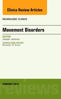 Movement Disorders, an Issue of Neurologic Clinics: Volume 33-1 - Jankovic, Joseph, Dr., MD