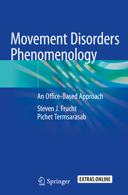 Movement Disorders Phenomenology: An Office-Based Approach - Frucht, Steven J, and Termsarasab, Pichet