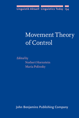 Movement Theory of Control - Hornstein, Norbert (Editor), and Polinsky, Maria (Editor)