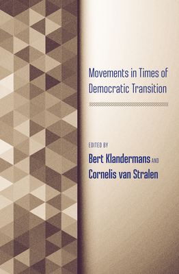 Movements in Times of Democratic Transition - Klandermans, Bert (Editor), and Van Stralen, Cornelis (Editor)