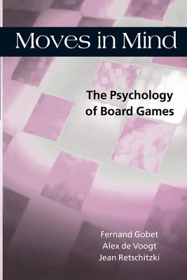 Moves in Mind: The Psychology of Board Games - Gobet, Fernand, and Retschitzki, Jean, and de Voogt, Alex