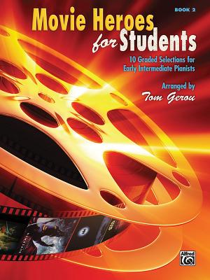 Movie Heroes for Students, Bk 2: 10 Graded Selections for Early Intermediate Pianists - Gerou, Tom