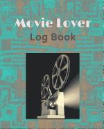 Movie Lover Log Book: A Journal for Film Buffs to Write Reviews and Keep a Bucket List of Movies to Watch, Aqua Design Cover