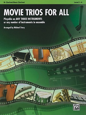 Movie Trios for All: Bb Clarinet/Bass Clarinet: Playable on Any Three Instruments or Any Number of Instruments in Ensemble, Level 1-4 - Story, Michael