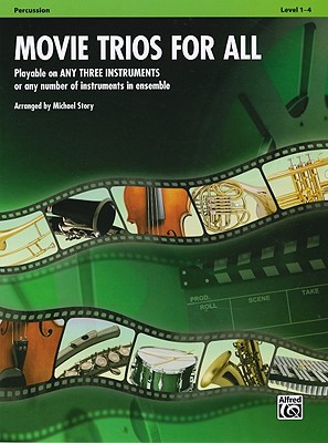Movie Trios for All: Percussion: Playable on Any Three Instruments or Any Number of Instruments in Ensemble, Level 1-4 - Story, Michael