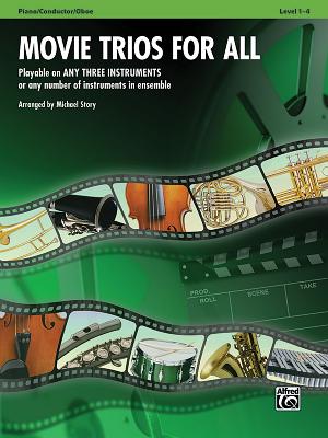 Movie Trios for All: Piano/Conductor/Oboe: Playable on Any Three Instruments or Any Number of Instruments in Ensemble, Level 1-4 - Story, Michael