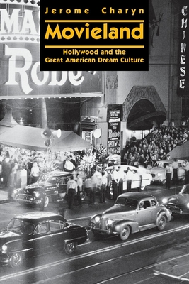 Movieland: Hollywood and the Great American Dream Culture - Charyn, Jerome