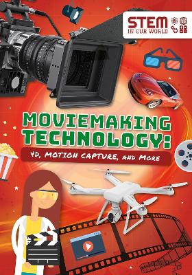 Moviemaking Technology: 4D, Motion Capture and More - Wood, John, and Scase, Dan (Designer)