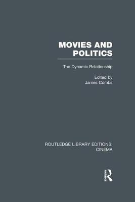 Movies and Politics: The Dynamic Relationship - Combs, James E. (Editor)