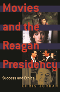 Movies and the Reagan Presidency: Success and Ethics