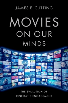 Movies on Our Minds: The Evolution of Cinematic Engagement - Cutting, James E.