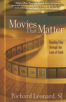 Movies That Matter: Reading Film Through the Lens of Faith - Leonard, Richard