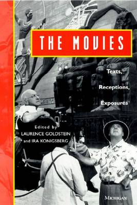 Movies the Movies Texts Receptions Exposures - Goldstein, Laurence (Editor), and Koingsberg, Ira (Editor), and Konigsberg, Ira (Editor)