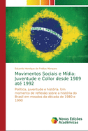 Movimentos Sociais e M?dia: Juventude e Collor desde 1989 at? 1992