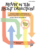 Movin' in the Right Direction!: A Program or Songbook to Build Character and Integrity in Young People for Unison and 2-Part Voices (Teacher's Handbook)