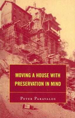 Moving a House with Preservation in Mind - Paravalos, Peter