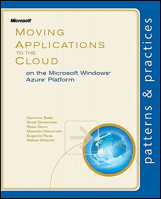 Moving Applications to the Cloud on the Microsoft Azure Platform - Betts, Dominic, and Densmore, Scott, and Dunn, Ryan