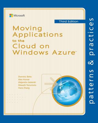 Moving Applications to the Cloud on Windows Azure - Homer, Alex, and Jezierski, Alejandro, and Narumoto, Masashi