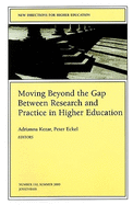Moving Beyond the Gap Between Research and Practice in Higher Education: New Directions for Higher Education, Number 110