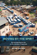 Moving by the Spirit: Pentecostal Social Life on the Zambian Copperbelt Volume 22