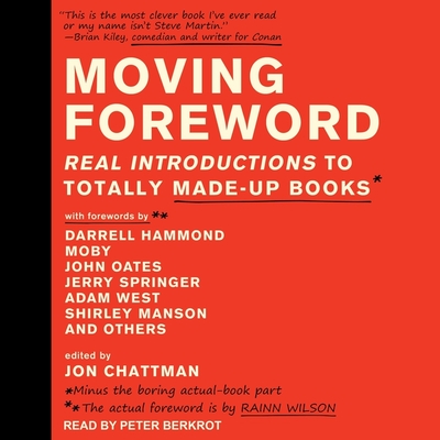 Moving Foreword: Real Introductions to Totally Made-Up Books - Wilson, Rainn (Contributions by), and Chattman, Jon (Contributions by), and Berkrot, Peter (Read by)