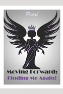 Moving Forward: : Finding Me Again!