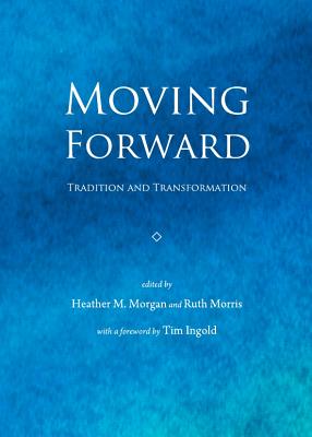 Moving Forward: Tradition and Transformation - Morgan, Heather M. (Editor), and Morris, Ruth (Editor)