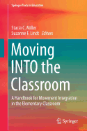 Moving Into the Classroom: A Handbook for Movement Integration in the Elementary Classroom