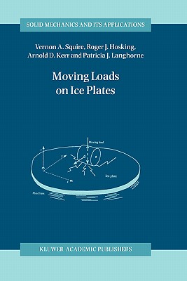 Moving Loads on Ice Plates - Squire, V a, and Hosking, Roger J, and Kerr, Arnold D